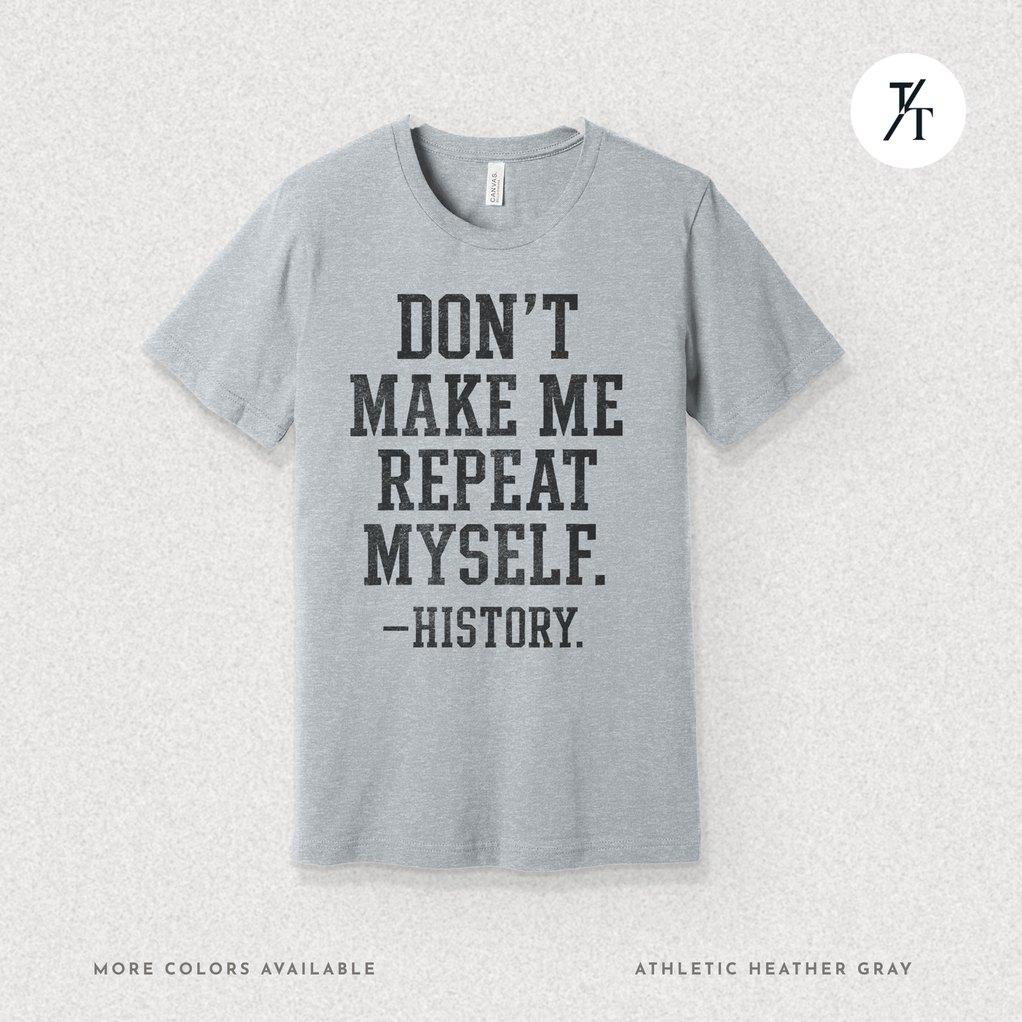 Bold Educational 'Don't Make Me Repeat Myself – History' Graphic Tee 📚