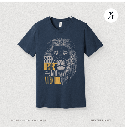 Seek Respect Not Attention Tee – Motivational Lion Graphic Shirt