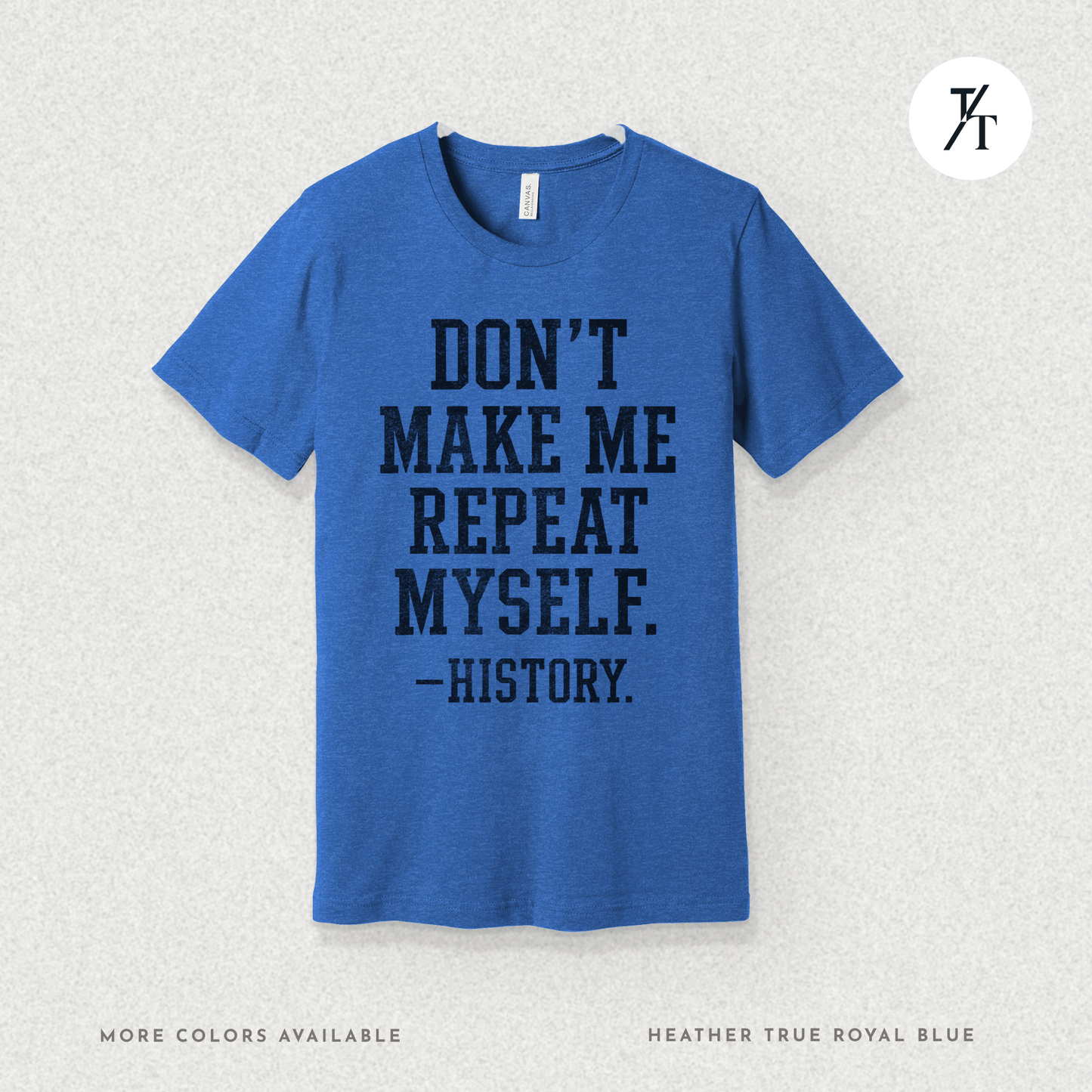 Bold Educational 'Don't Make Me Repeat Myself – History' Graphic Tee 📚
