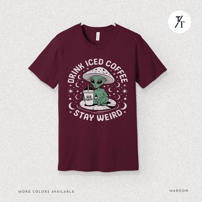 Alien Iced Coffee Shirt | Stay Weird Cosmic Tee