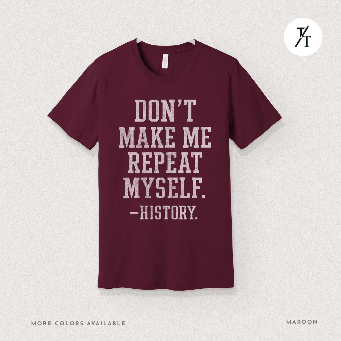 Bold Educational 'Don't Make Me Repeat Myself – History' Graphic Tee 📚