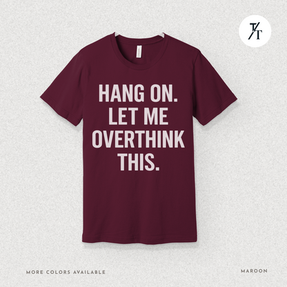 "Hang On, Let Me Overthink This" Overthink Club Tee – Funny Introvert Mental Health Shirt