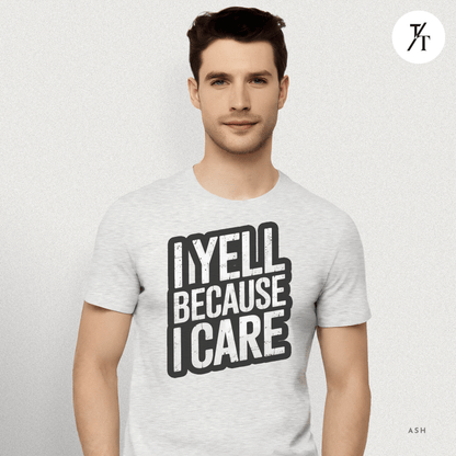 "I Yell Because I Care" 🗣️ Funny Bold Vintage-Style Graphic T-shirt
