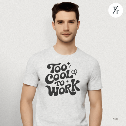 Too Cool To Work T-Shirt – Retro Lazy Day Graphic Tee