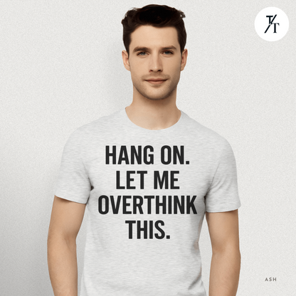 "Hang On, Let Me Overthink This" Overthink Club Tee – Funny Introvert Mental Health Shirt