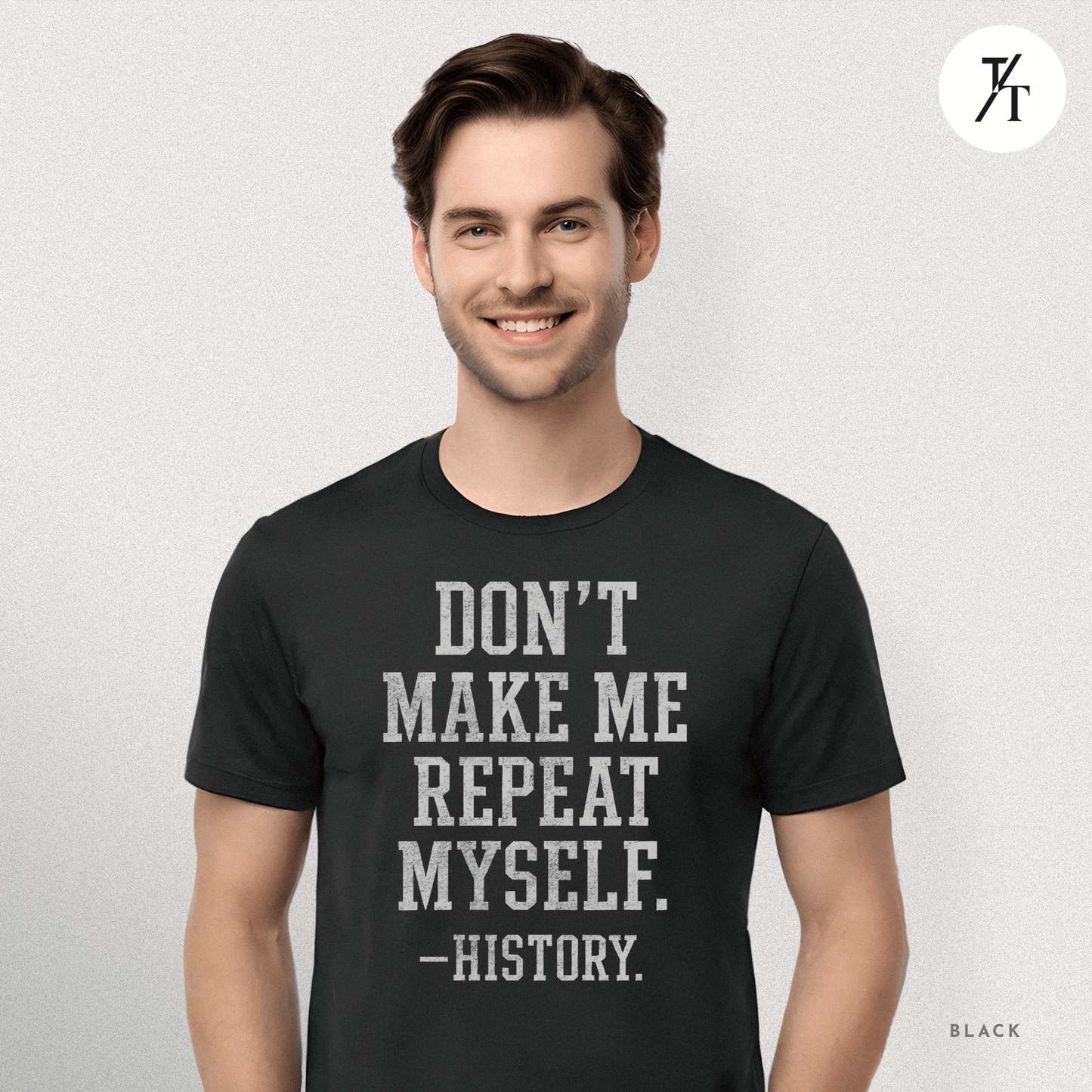 Bold Educational 'Don't Make Me Repeat Myself – History' Graphic Tee 📚