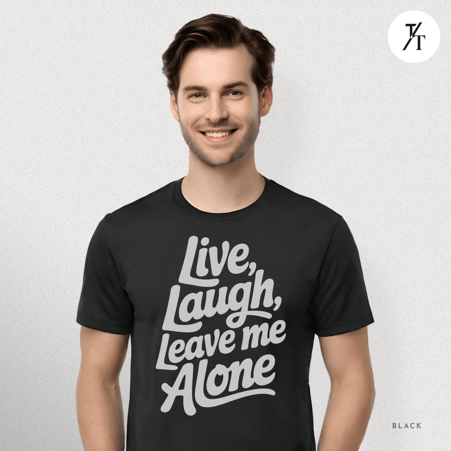 Live, Laugh, Leave Me Alone Funny T-Shirt 😂