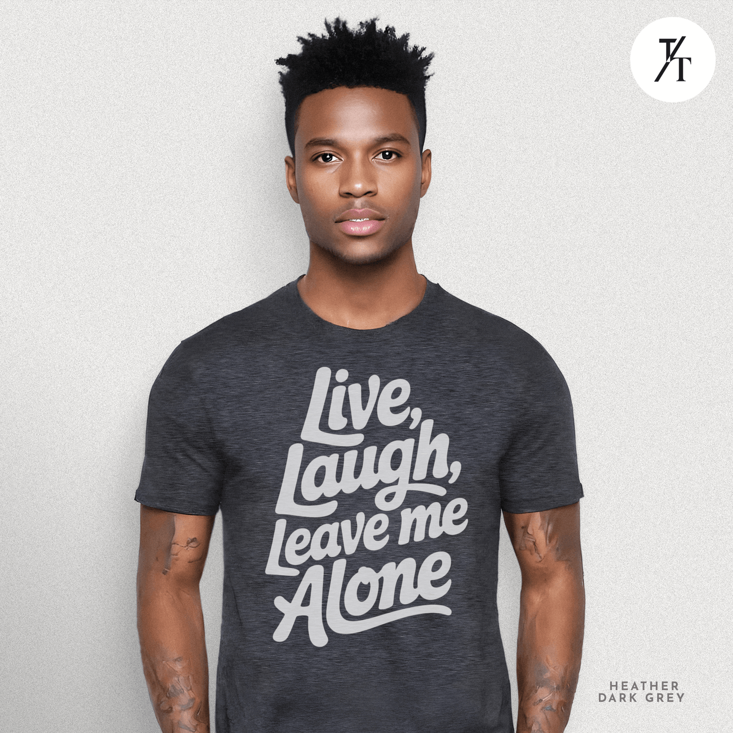 Live, Laugh, Leave Me Alone Funny T-Shirt 😂