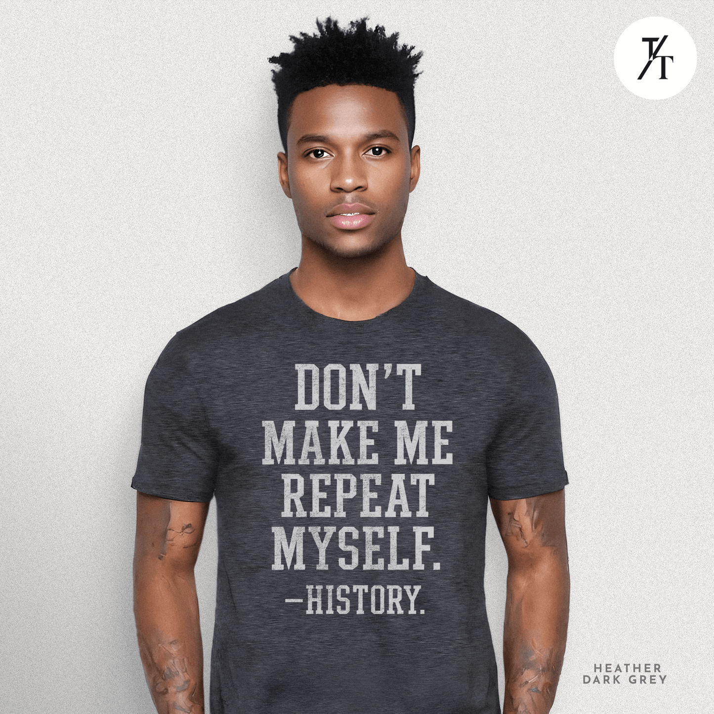 Bold Educational 'Don't Make Me Repeat Myself – History' Graphic Tee 📚