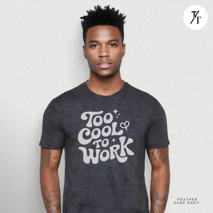 Too Cool To Work T-Shirt – Retro Lazy Day Graphic Tee