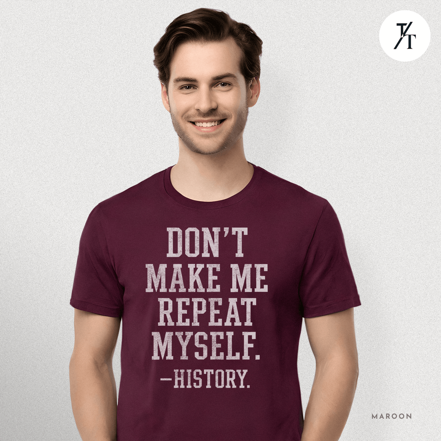 Bold Educational 'Don't Make Me Repeat Myself – History' Graphic Tee 📚