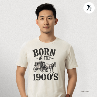 Born In The 1900s Shirt | Funny Nostalgia Tee