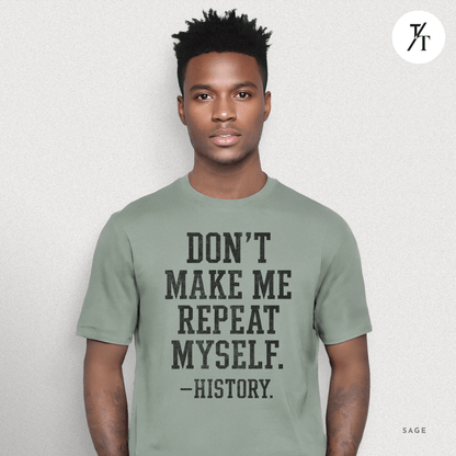 Bold Educational 'Don't Make Me Repeat Myself – History' Graphic Tee 📚