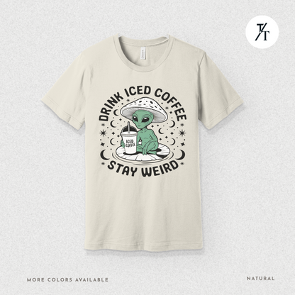 Alien Iced Coffee Shirt | Stay Weird Cosmic Tee