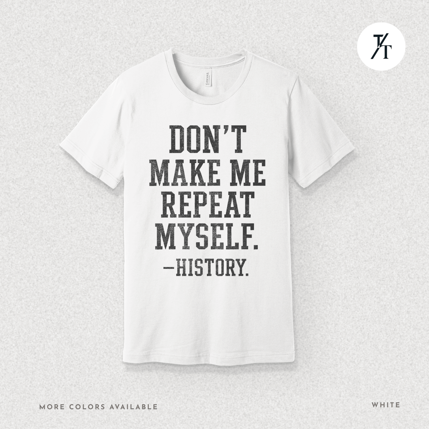 Bold Educational 'Don't Make Me Repeat Myself – History' Graphic Tee 📚
