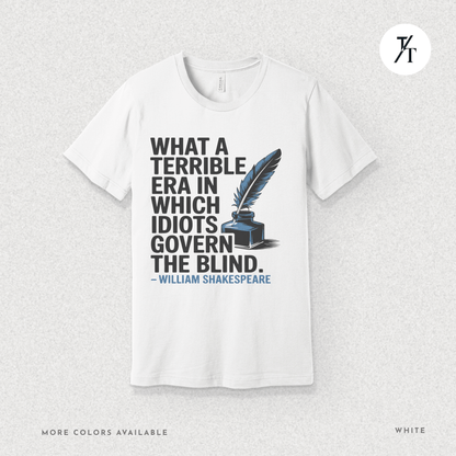 Idiots Govern the Blind Tee – Shakespeare Quote Graphic T-Shirt