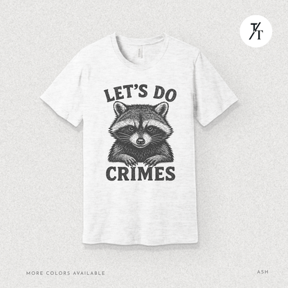Funny Raccoon Let’s Do Crimes Graphic Tee