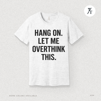 "Hang On, Let Me Overthink This" Overthink Club Tee – Funny Introvert Mental Health Shirt