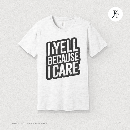 "I Yell Because I Care" 🗣️ Funny Bold Vintage-Style Graphic T-shirt