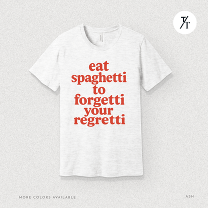Eat Spaghetti Forgetti Tee – Funny Comfort Food Quote Shirt
