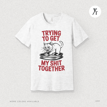 Trying to Get My Sht Together Tee – Funny Angry Cat Shirt