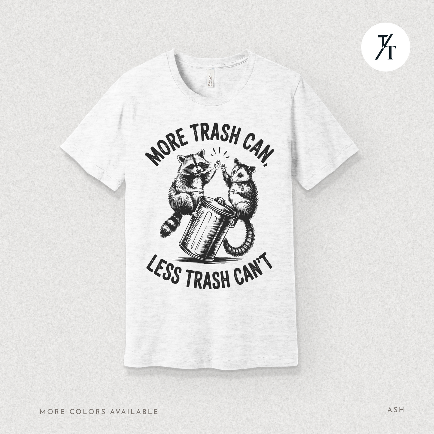 More Trash Can Tee – Funny Raccoon Possum Garbage Lover Shirt