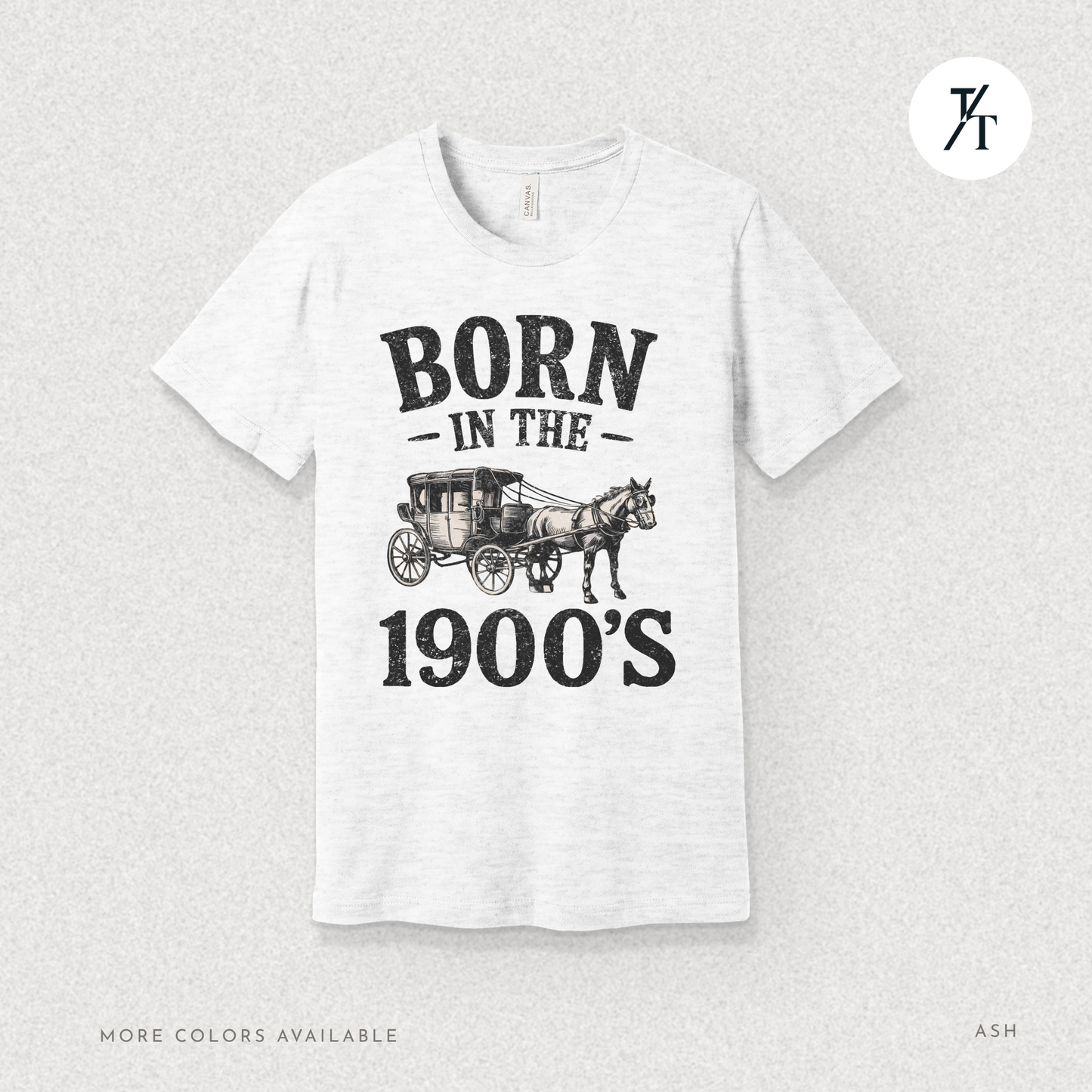 Born In The 1900s Shirt | Funny Nostalgia Tee