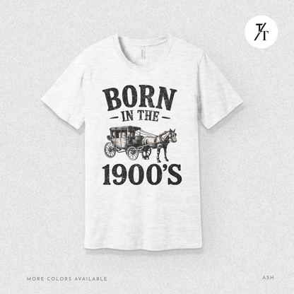 Born In The 1900s Shirt | Funny Nostalgia Tee