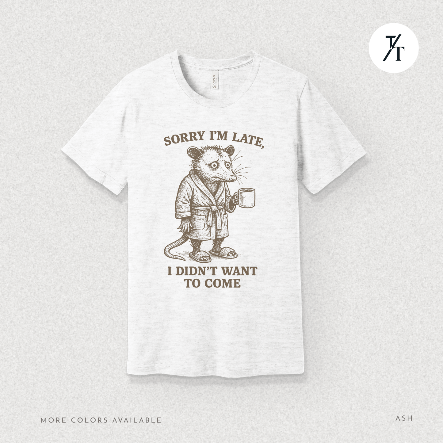 'Sorry I’m Late..." Possum Introvert Funny Graphic T-Shirt