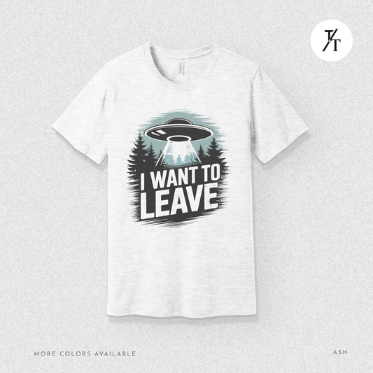 I Want To Leave UFO Tee – Funny Alien Abduction Graphic Shirt