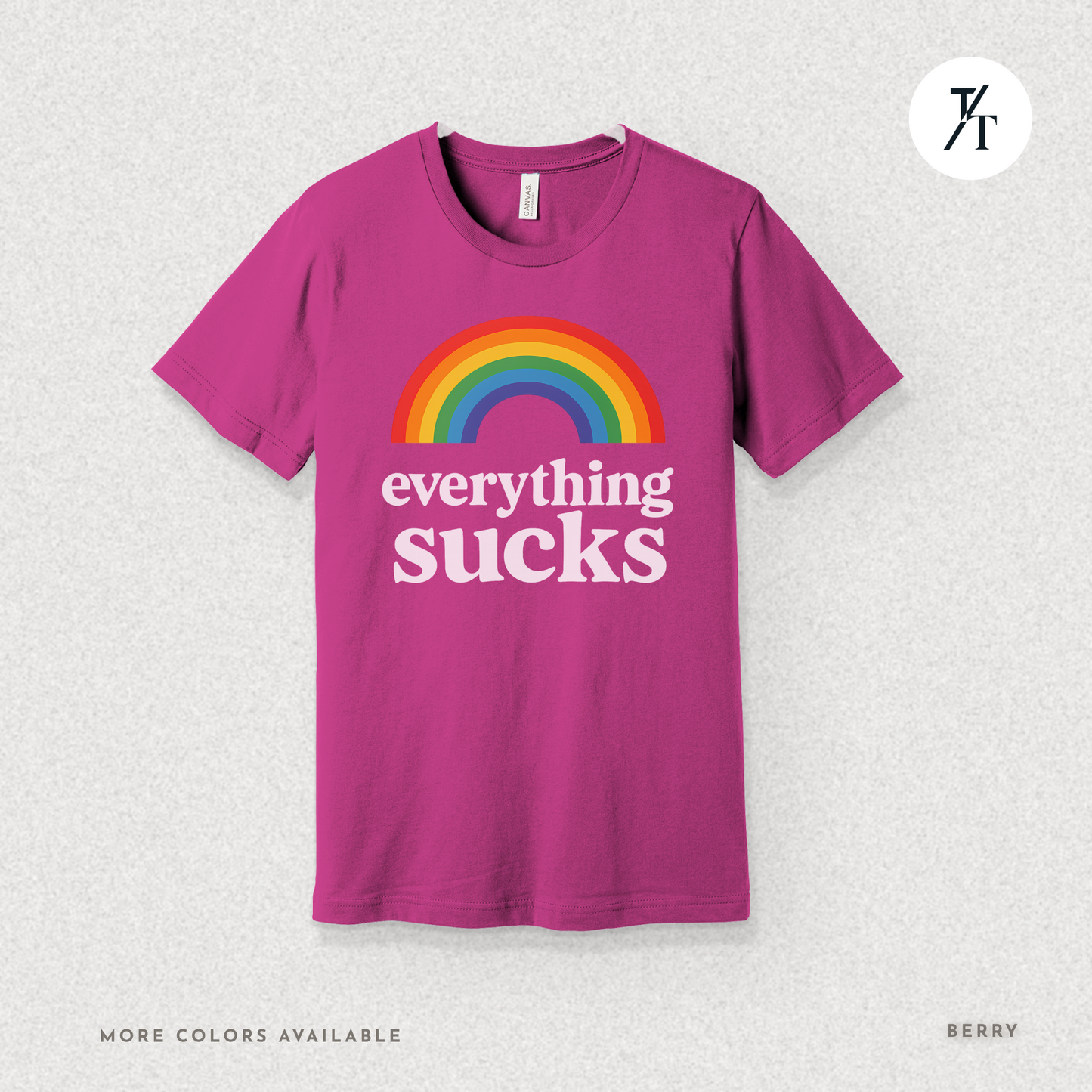 Everything Sucks Tee – Funny Rainbow Sarcasm Shirt