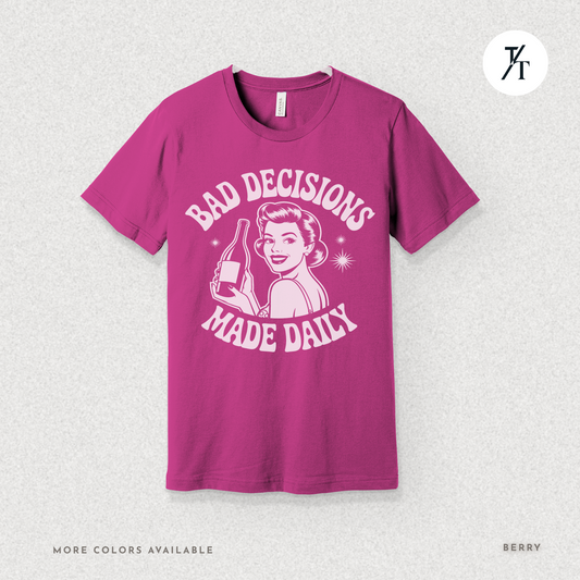 Bad Decisions Made Daily | Retro Humor Women's Drinking T-shirt