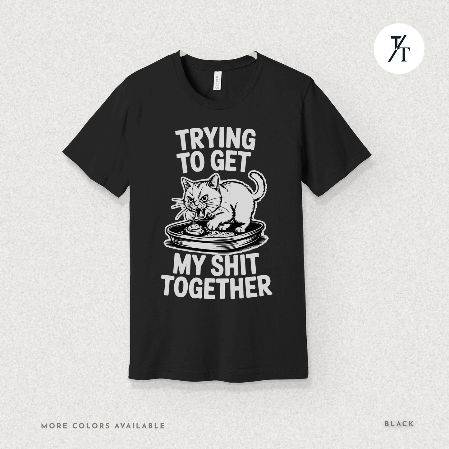 Trying to Get My Sht Together Tee – Funny Angry Cat Shirt