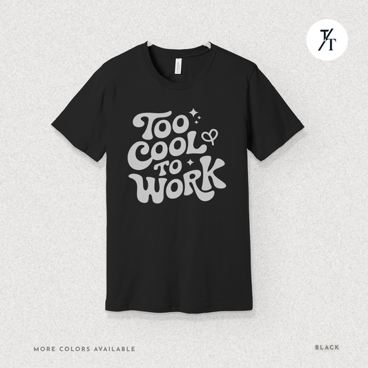 Too Cool To Work T-Shirt – Retro Lazy Day Graphic Tee
