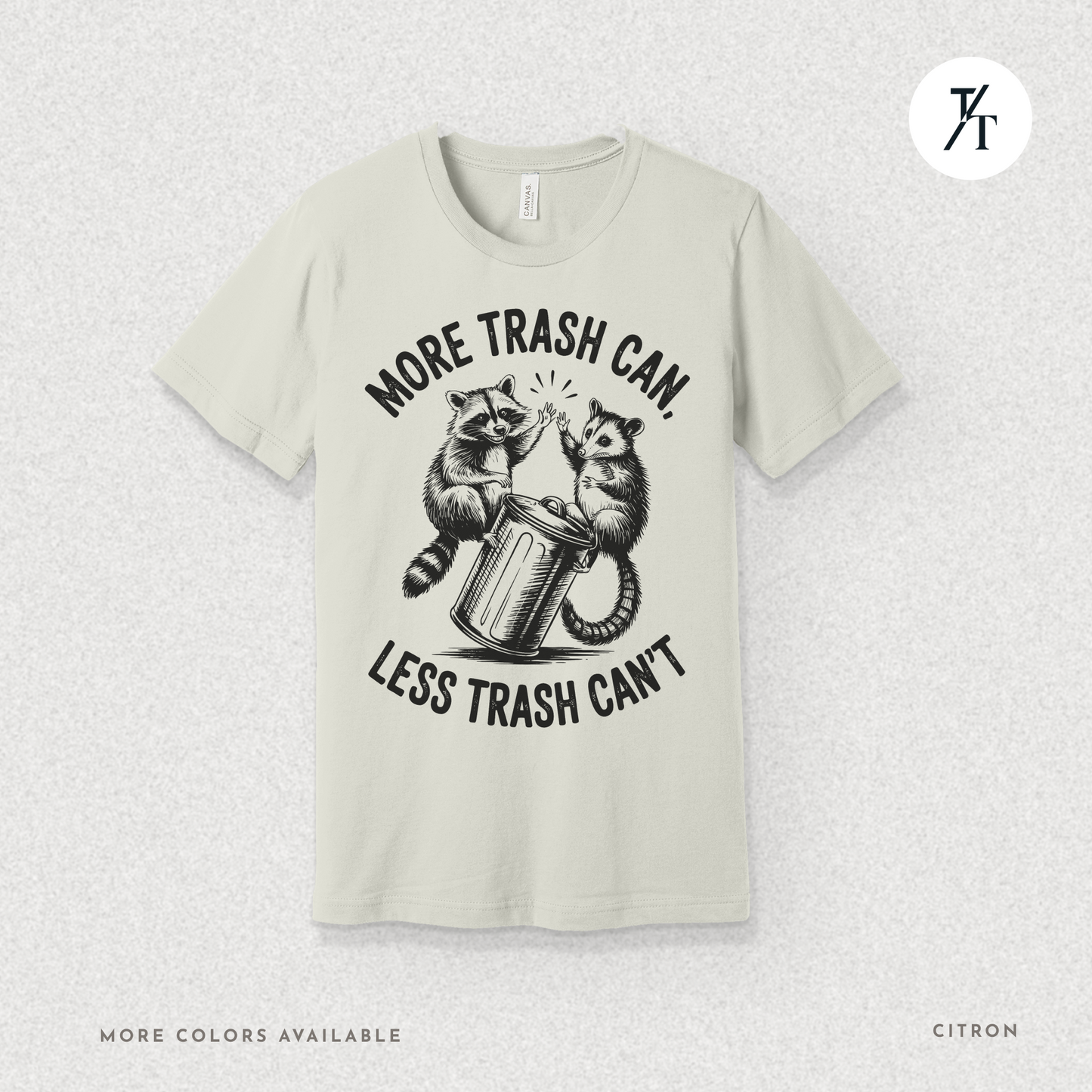 More Trash Can Tee – Funny Raccoon Possum Garbage Lover Shirt