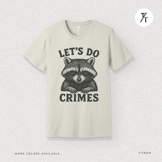 Funny Raccoon Let’s Do Crimes Graphic Tee