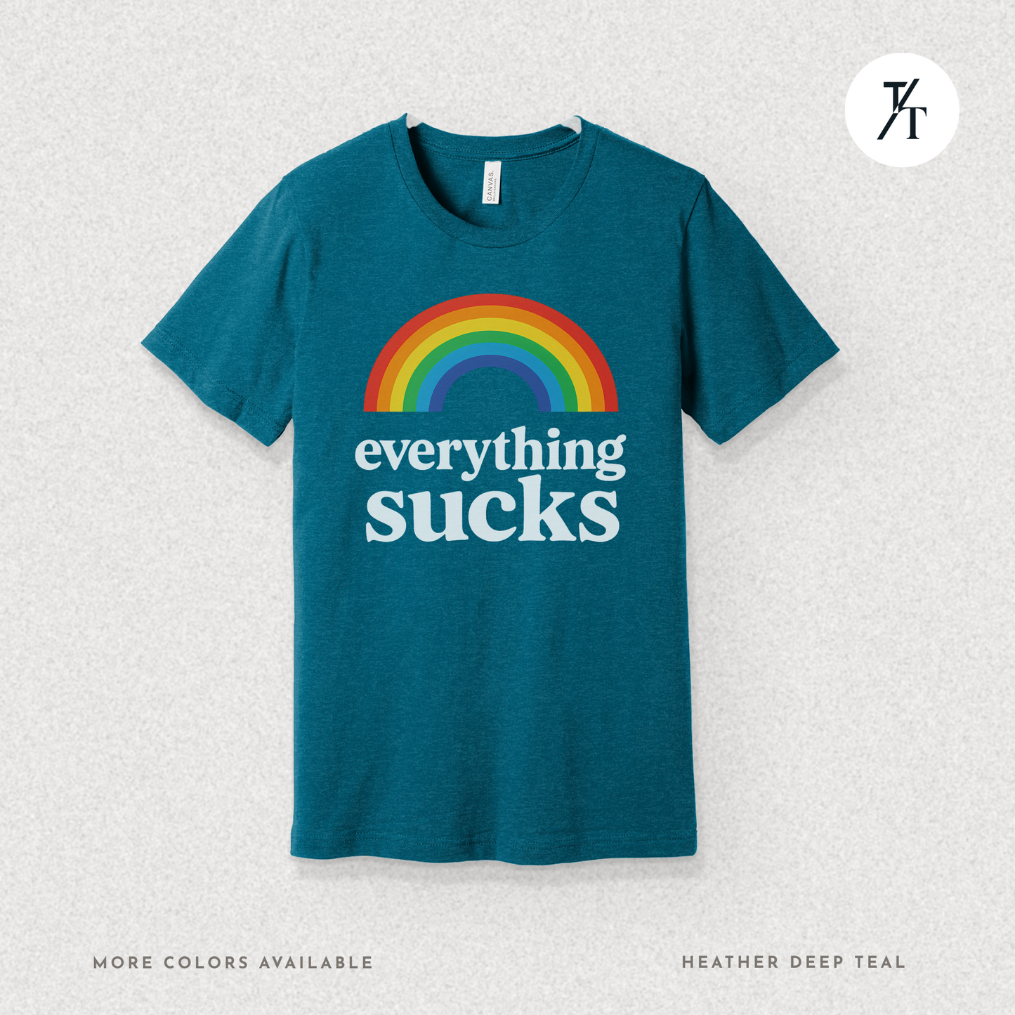 Everything Sucks Tee – Funny Rainbow Sarcasm Shirt