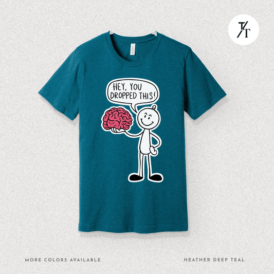 Funny "Hey, You Dropped This" Brain Comedy Stick Figure T-shirt