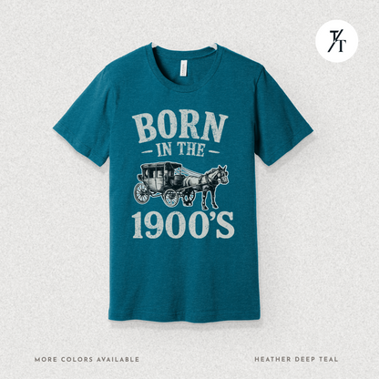 Born In The 1900s Shirt | Funny Nostalgia Tee