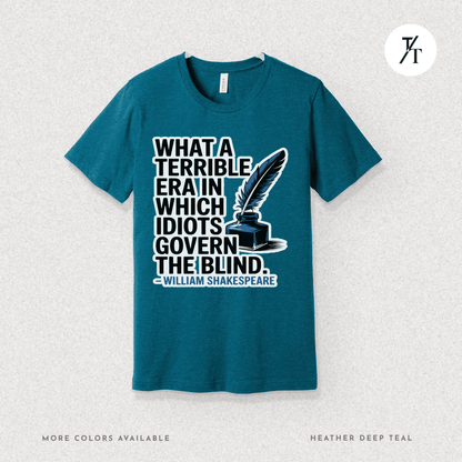 Idiots Govern the Blind Tee – Shakespeare Quote Graphic T-Shirt