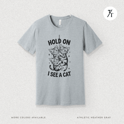 Hold On I See a Cat Tee – Funny Black Cat Spotting Shirt for Feline Fans