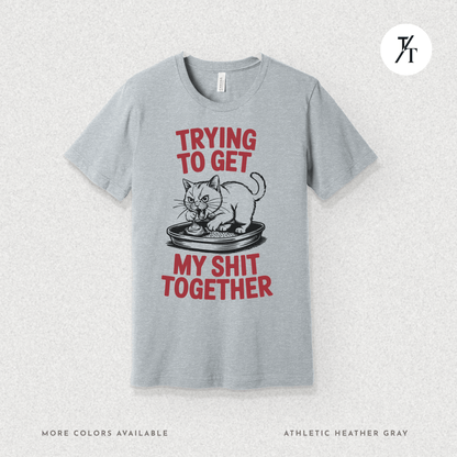 Trying to Get My Sht Together Tee – Funny Angry Cat Shirt