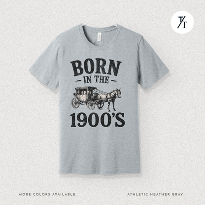 Born In The 1900s Shirt | Funny Nostalgia Tee