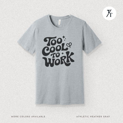 Too Cool To Work T-Shirt – Retro Lazy Day Graphic Tee