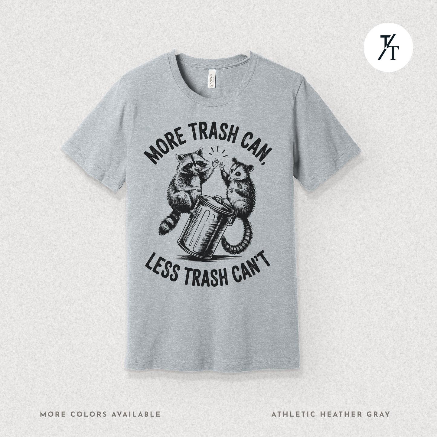 More Trash Can Tee – Funny Raccoon Possum Garbage Lover Shirt
