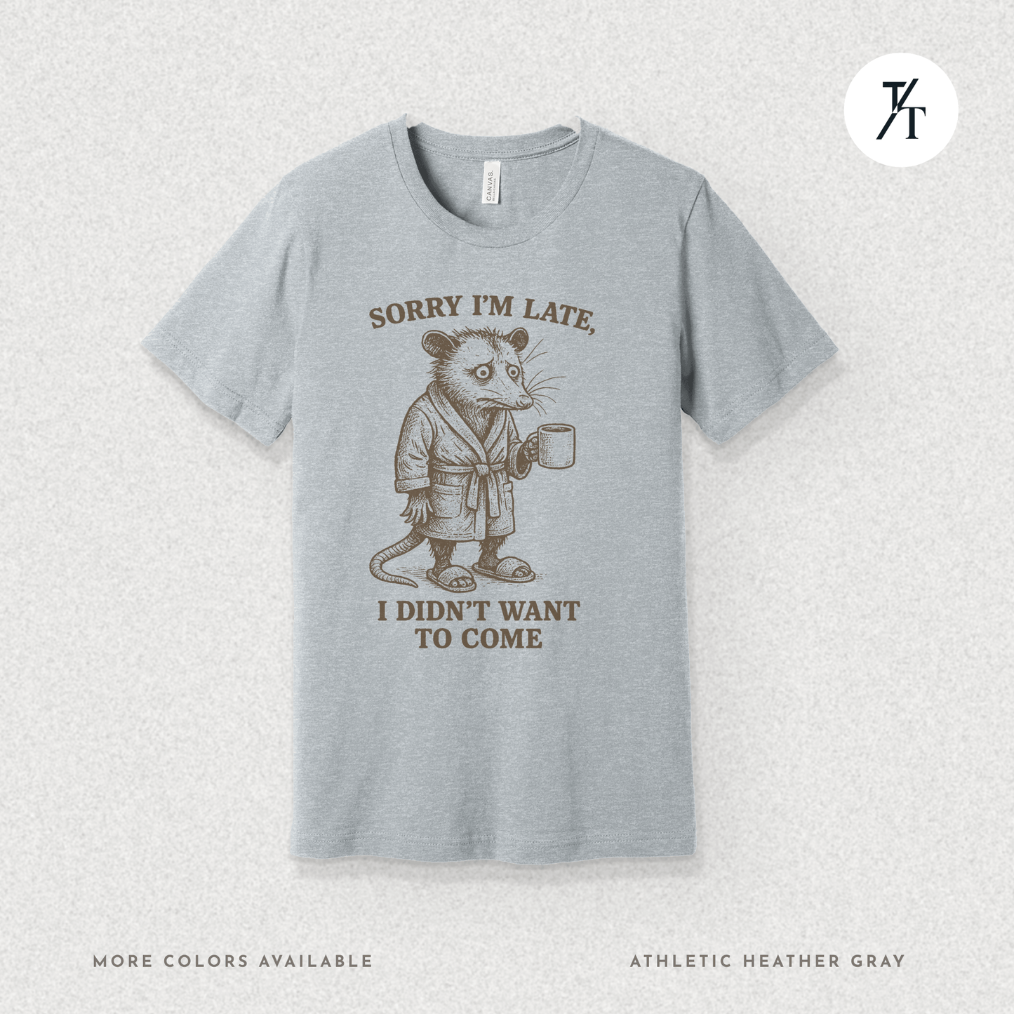 'Sorry I’m Late..." Possum Introvert Funny Graphic T-Shirt