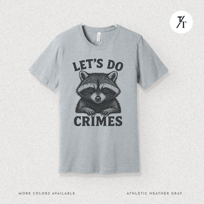 Funny Raccoon Let’s Do Crimes Graphic Tee
