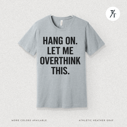 "Hang On, Let Me Overthink This" Overthink Club Tee – Funny Introvert Mental Health Shirt
