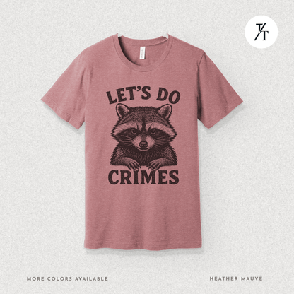 Funny Raccoon Let’s Do Crimes Graphic Tee