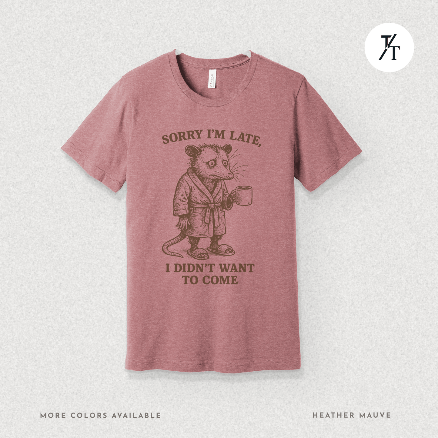 'Sorry I’m Late..." Possum Introvert Funny Graphic T-Shirt